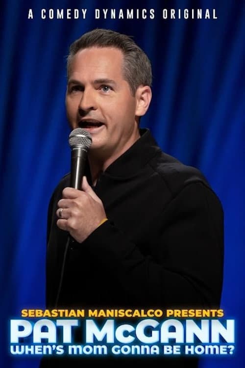 Sebastian Maniscalco Presents: Pat McGann - When's Mom Gonna Be Home? (2020) poster