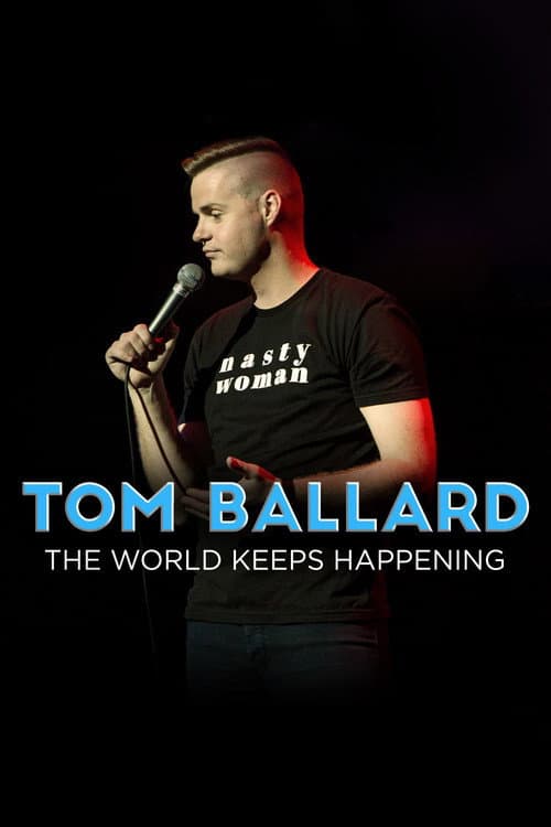 Tom Ballard: The World Keeps Happening (2017) poster