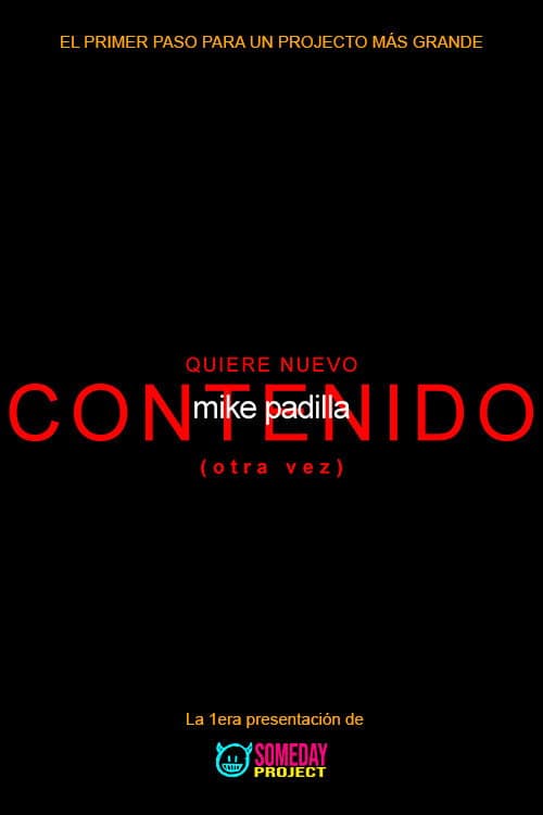 mike padilla: QUIERE NUEVO CONTENIDO (otra vez) () poster