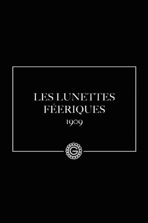 Les Lunettes féeriques (1909) poster