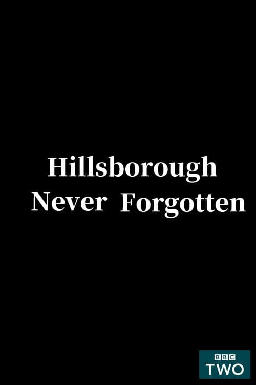 Hillsborough - Never Forgotten (2013) poster