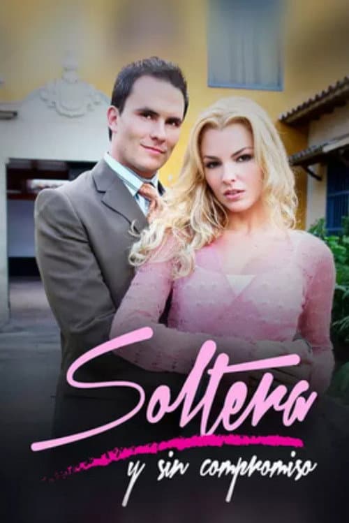 Soltera y sin compromiso (2006) poster