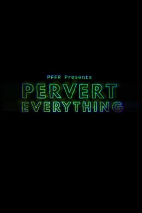 Pervert Everything (2018) poster