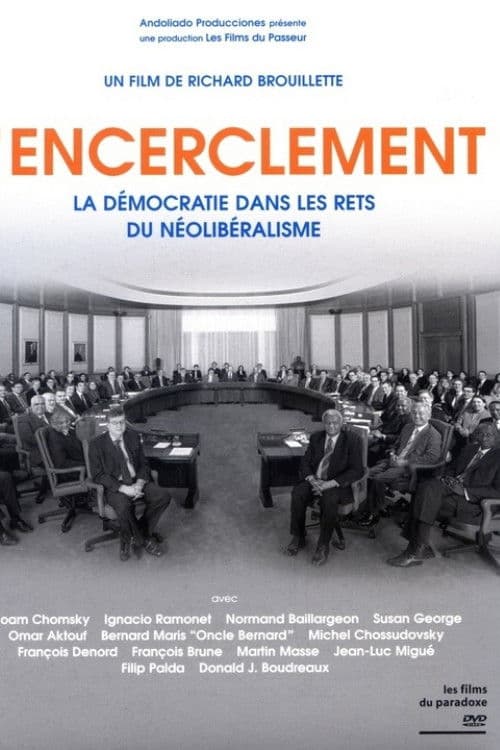 L’encerclement - La démocratie dans les rets du néo-libéralisme (2008) poster