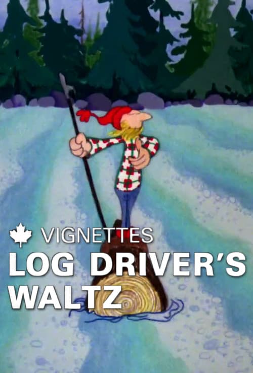 Canada Vignettes: Log Driver's Waltz (1979) poster
