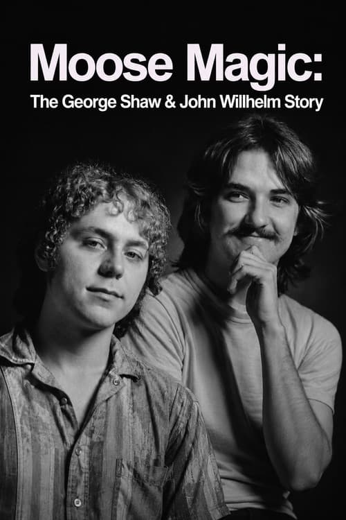 Moose Magic: The George Shaw & John Willhelm Story (2015) poster