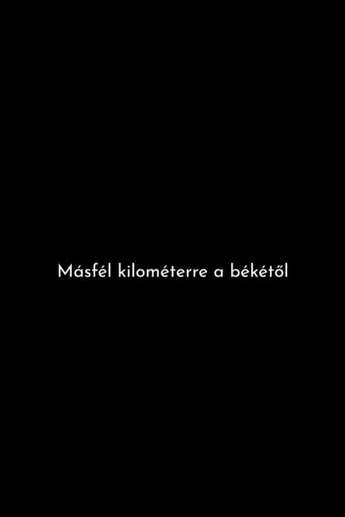 Másfél kilométerre a békétől (2025) poster