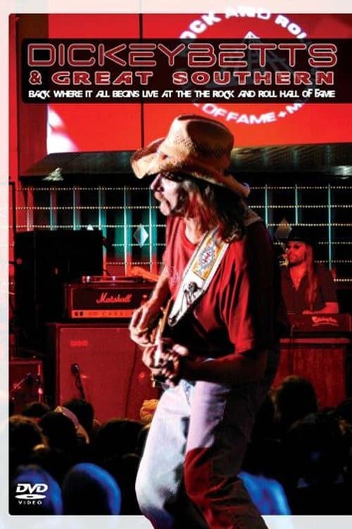 Dickey Betts & Great Southern: Back Where It All Begins Live At The Rock And Roll Hall Of Fame (2005) poster