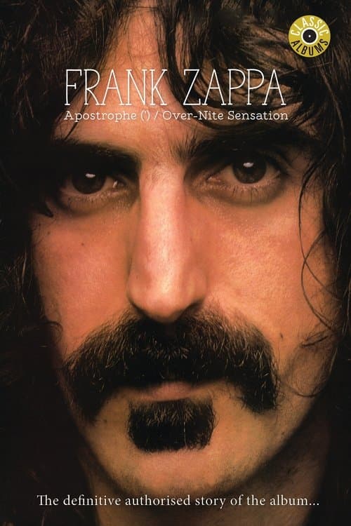 Classic Albums: Frank Zappa - Apostrophe (') Over-Nite Sensation (2007) poster