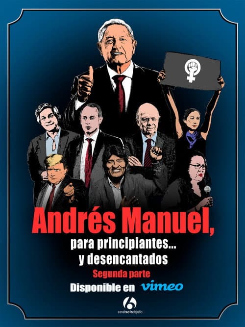 Andrés Manuel, para principiantes... y desencantados. Segunda parte (2022) poster