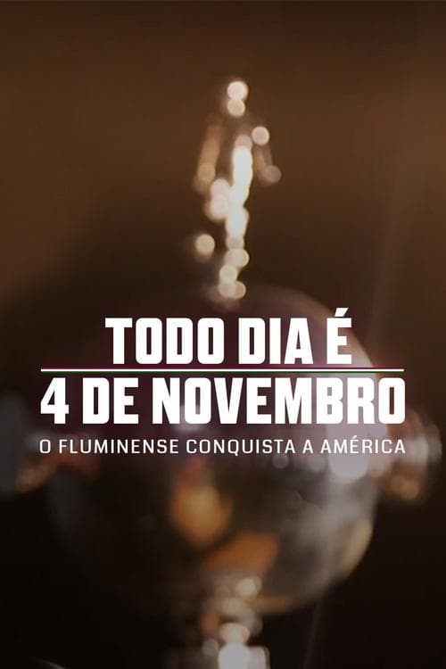 Todo Dia é 4 de Novembro: O Fluminense Conquista a América (2023) poster