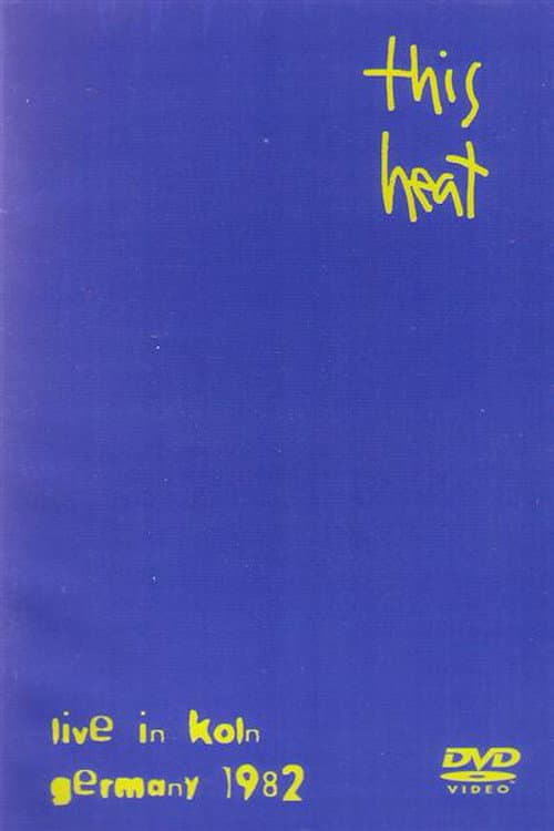 This Heat: Live In Koln Germany 1982 (2005) poster