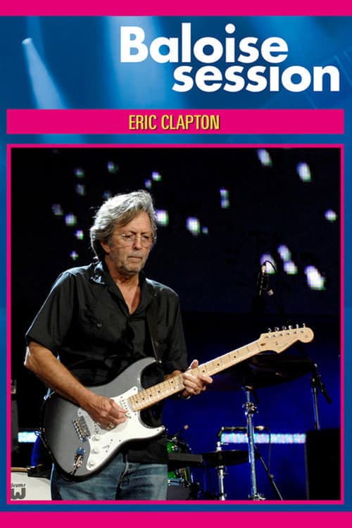 Eric Clapton - Live At Baloise Session 2013 (2013) poster