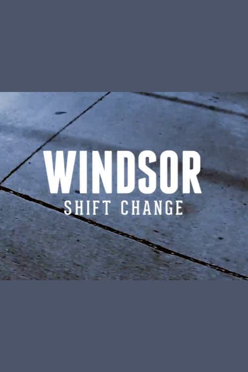 Windsor: Shift Change (2013) poster