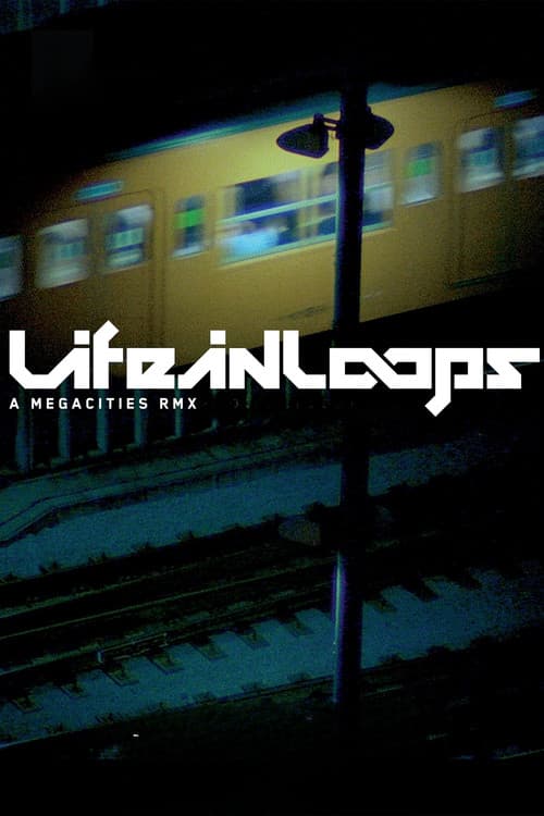 Life in Loops (A Megacities RMX) (2006) poster