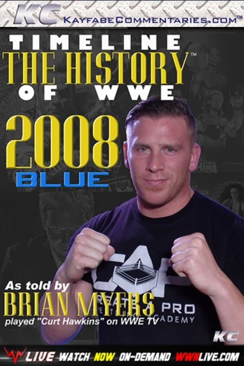 Timeline The History of WWE – 2008 Blue – As Told By Brian Myers (2015) poster
