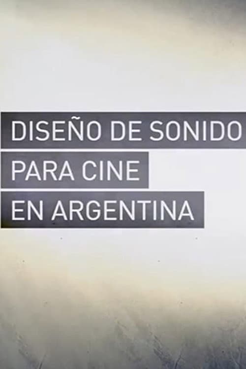 Diseño de Sonido para Cine en Argentina (2014) poster