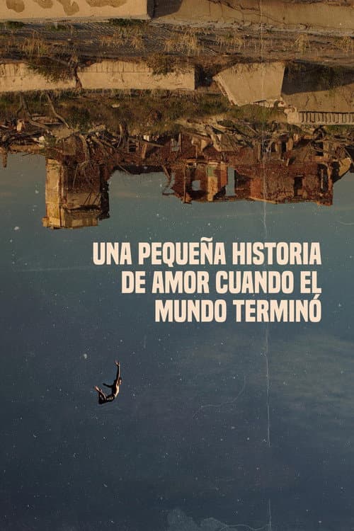 Una pequeña historia de amor cuando el mundo terminó (2023) poster