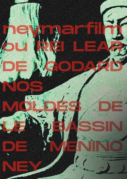 Neymarfilm ou Rei Lear de Godard nos moldes de le bassin de menino ney (2026) poster