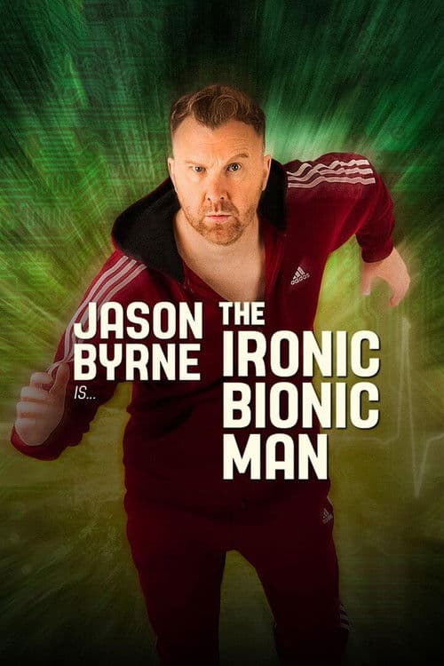 Jason Byrne is... The Ironic Bionic Man (2024) poster