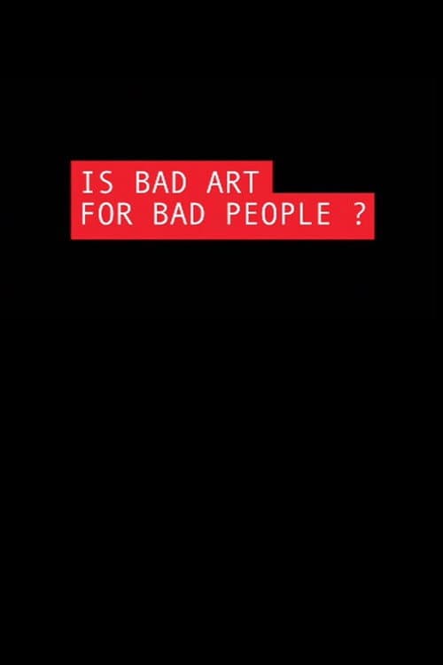 Is Bad Art for Bad People? (2006) poster