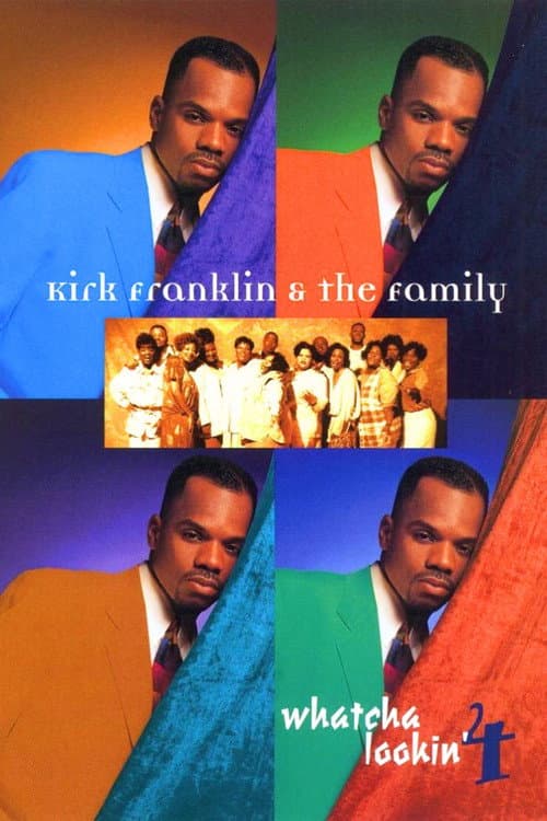 Kirk Franklin & The Family: Whatcha Lookin' 4 (1996) poster