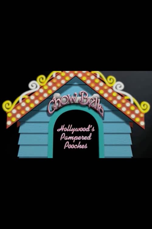 Chow Bella: Hollywood’s Pampered Pooches (2005) poster