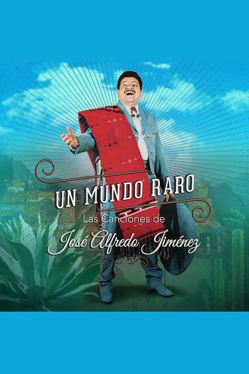 Un Mundo Raro: Las Canciones de José Alfredo Jiménez (2018) poster