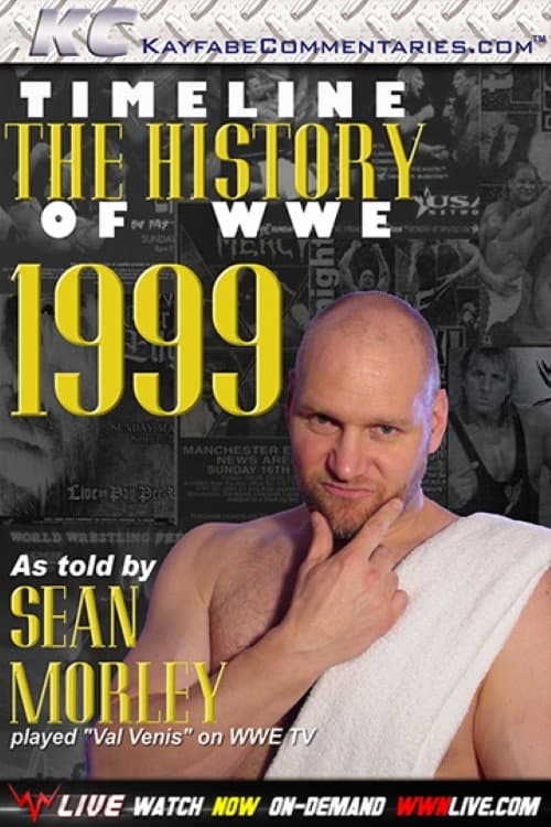 Timeline The History of WWE – 1999 – As Told By Sean Morley (2012) poster