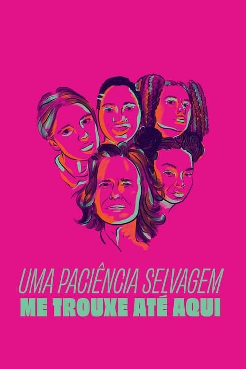 Uma Paciência Selvagem Me Trouxe Até Aqui (2021) poster
