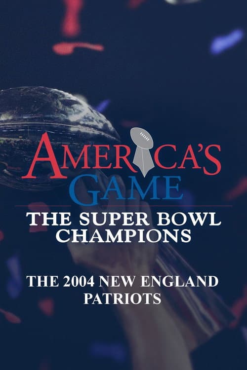 America's Game: 2004 New England Patriots (2007) poster
