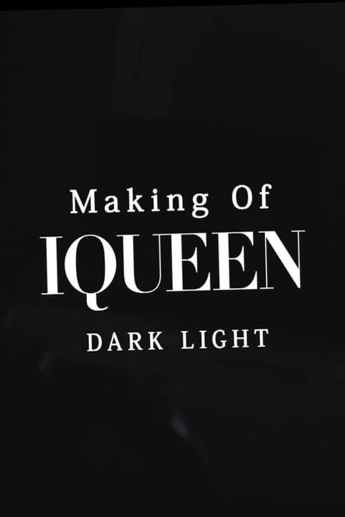 Making of IQUEEN: DARK LIGHT (2012) poster