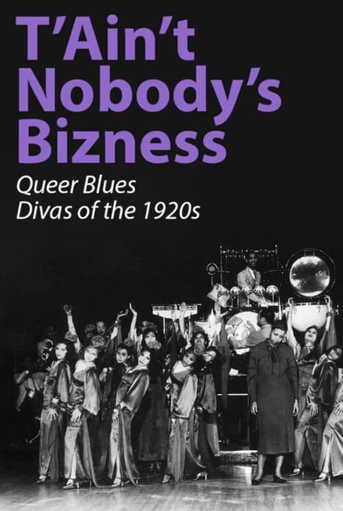 T'Ain't Nobody's Bizness: Queer Blues Divas of the 1920s (2013) poster