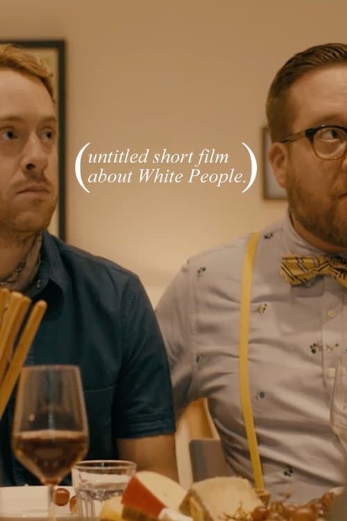 Untitled Short Film About White People (2018) poster