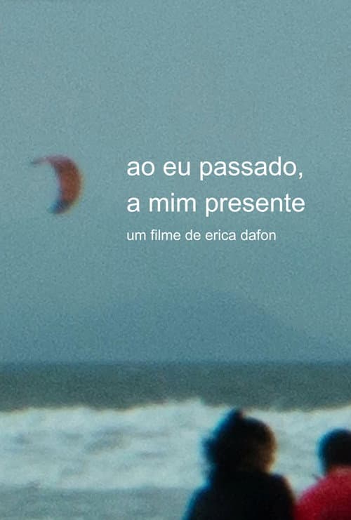 ao eu passado, a mim presente (2024) poster