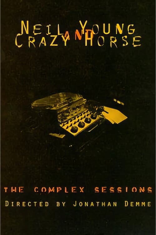 Neil Young and Crazy Horse: The Complex Sessions (1995) poster