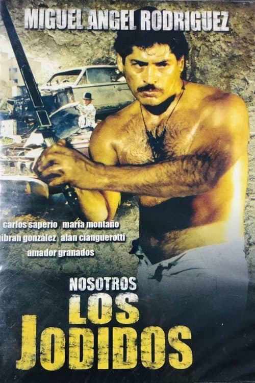 Nosotros los jodidos (2004) poster