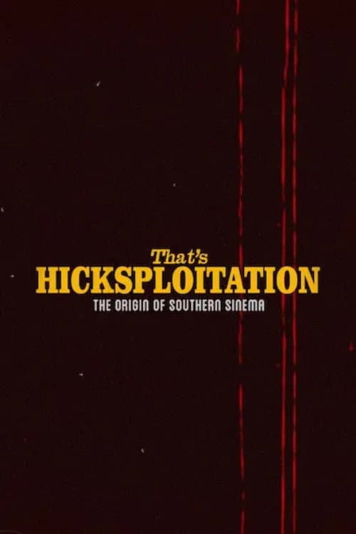 That's Hicksploitation: The Origin of Southern Sinema (2024) poster