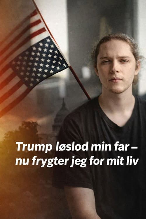Trump løslod min far - nu frygter jeg for mit liv (2025) poster