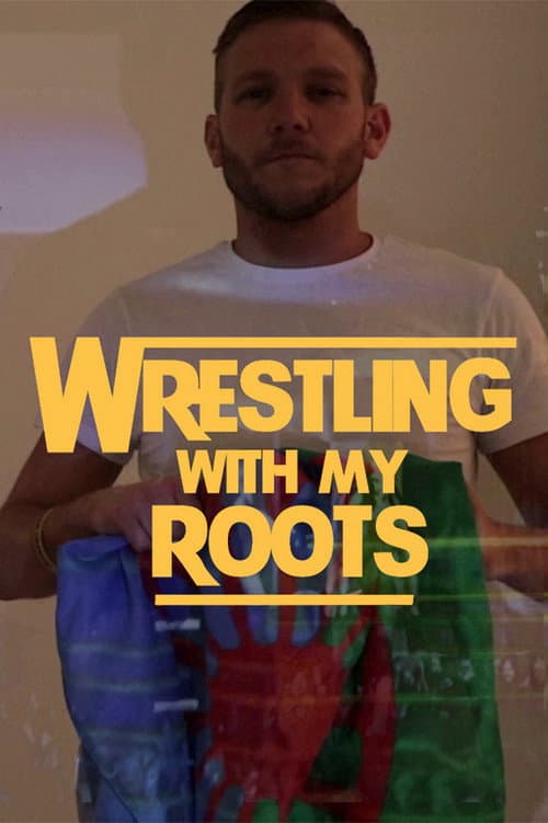 Wrestling With My Roots (2018) poster