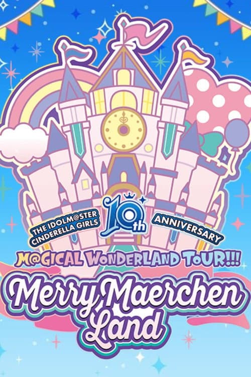 THE IDOLM@STER CINDERELLA GIRLS 10th ANNIVERSARY M@GICAL WONDERLAND TOUR!!! MerryMaerchen Land Day2 (2022) poster