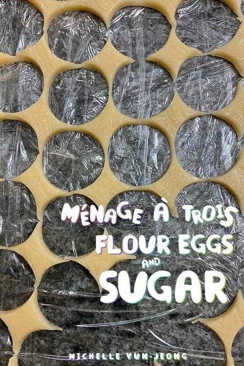 Ménage à Trois: Flour, Eggs And Sugar (2021) poster