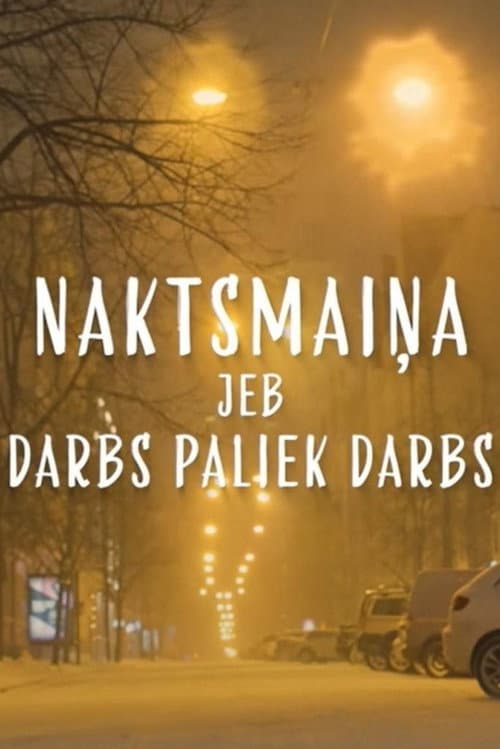 Naktsmaiņa jeb darbs paliek darbs (2021) poster
