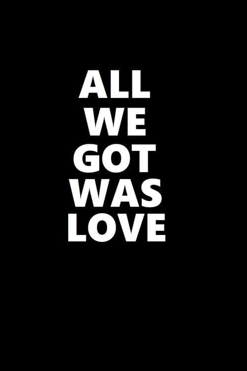 All We Got Was Love (2021) poster