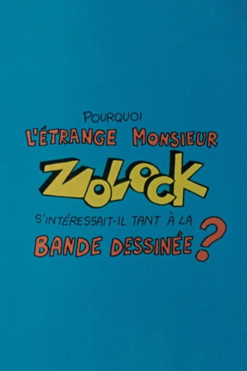 Pourquoi l'étrange monsieur Zolock s'intéressait-il tant à la bande dessinée? (1983) poster