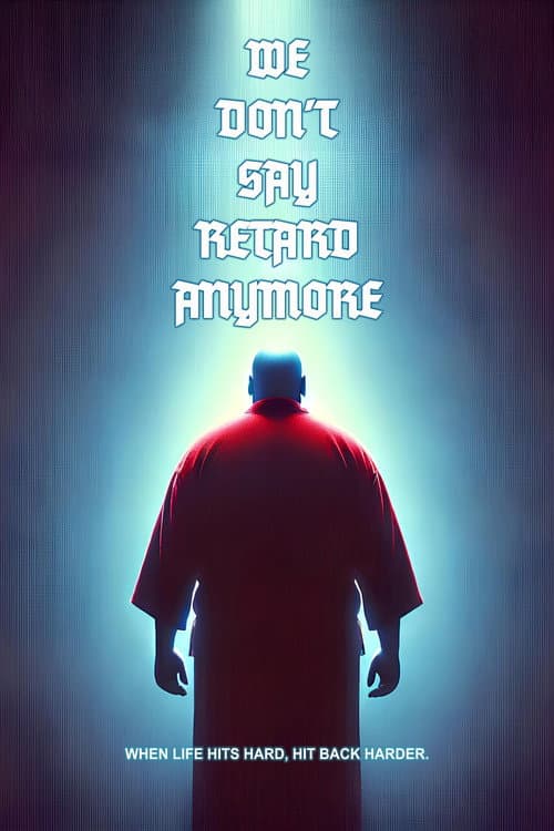 We Don't Say Retard Anymore (2025) poster