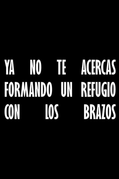 Ya no te acercas formando un refugio con los brazos (2024) poster