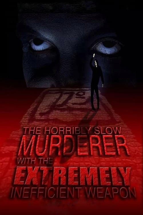 The Horribly Slow Murderer with the Extremely Inefficient Weapon (2008) poster