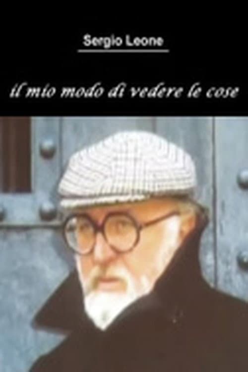 Sergio Leone - Il mio modo di vedere le cose (2006) poster