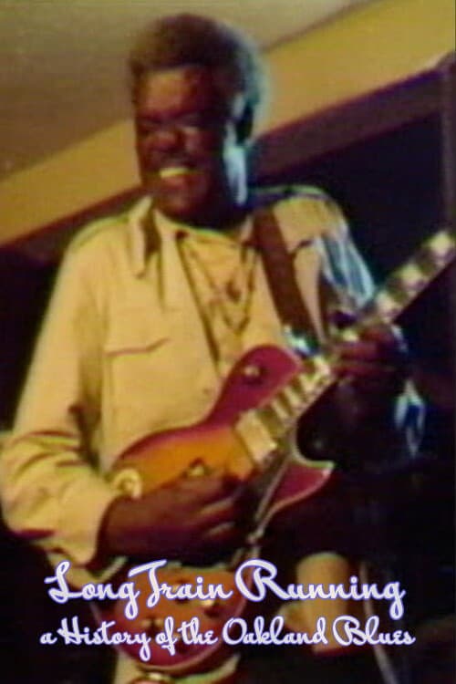 Long Train Running: A History of the Oakland Blues (1981) poster